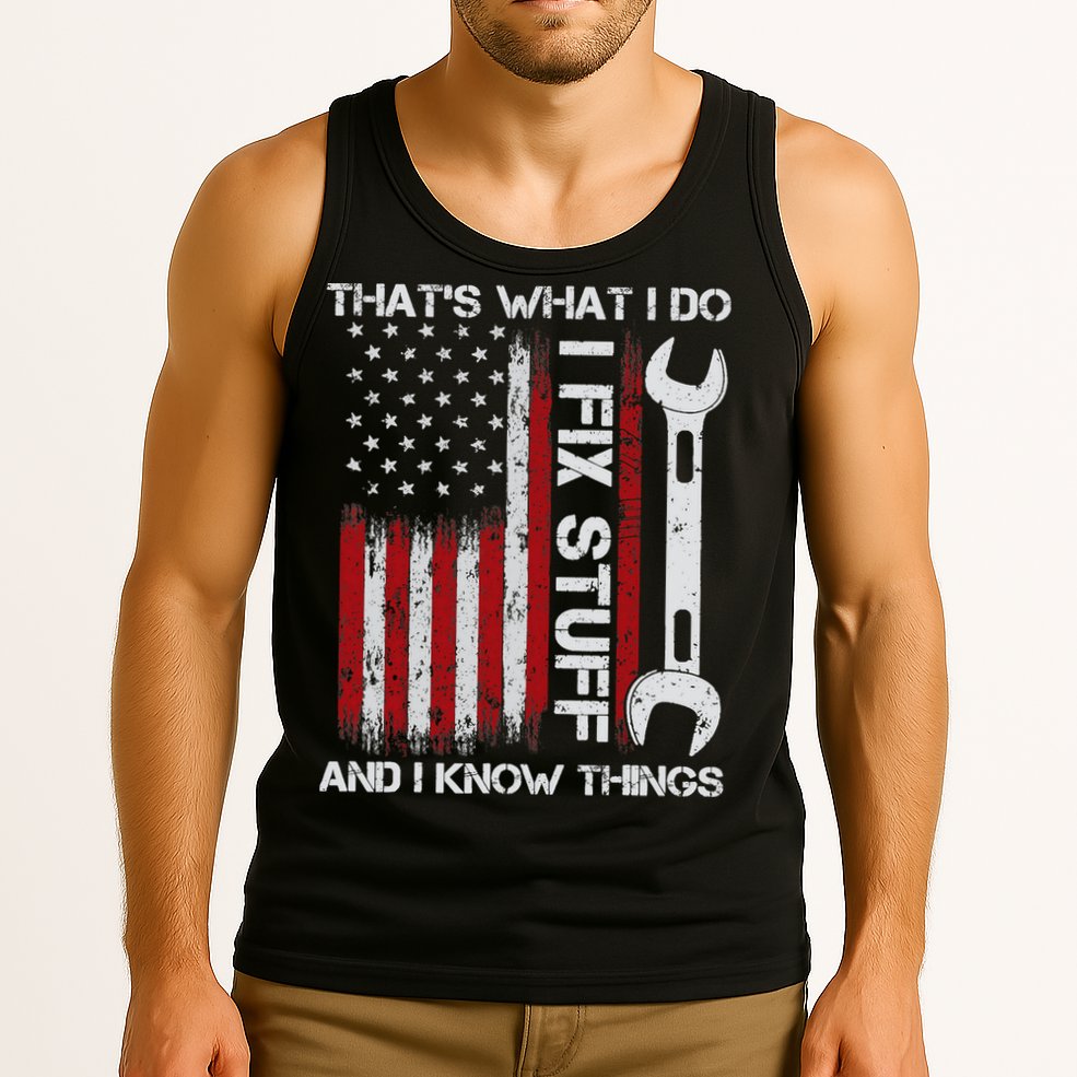 That's What I Do I Fix Stuff And I Know Things American Flag Tank Top