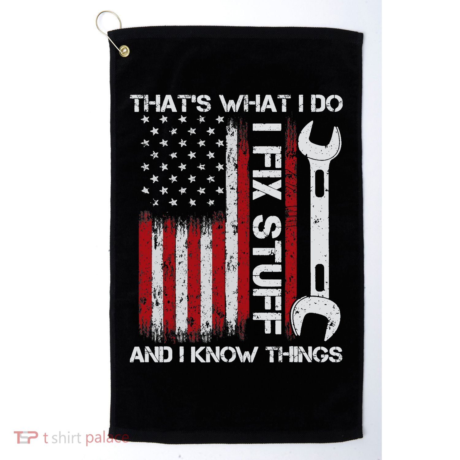 That's What I Do I Fix Stuff And I Know Things American Flag Golf Towel