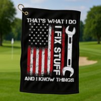 That's What I Do I Fix Stuff And I Know Things American Flag Golf Towel