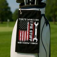 That's What I Do I Fix Stuff And I Know Things American Flag Golf Towel