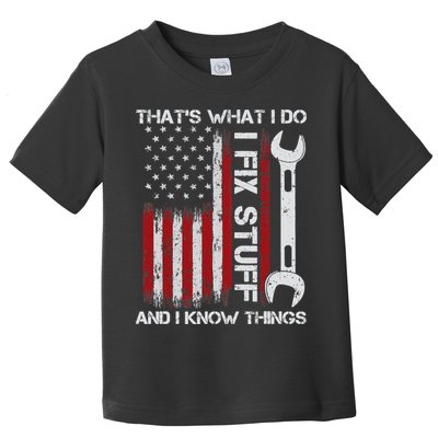 That's What I Do I Fix Stuff And I Know Things American Flag Toddler T-Shirt
