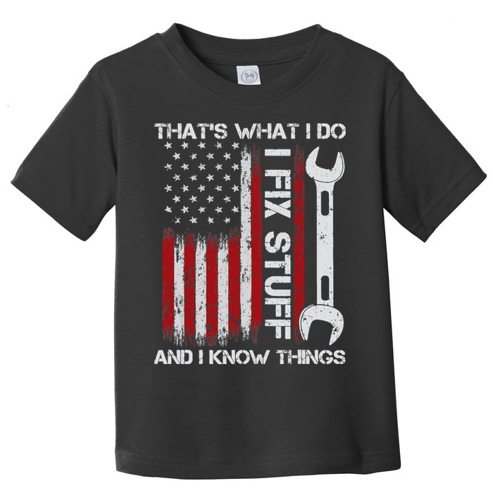 That's What I Do I Fix Stuff And I Know Things American Flag Toddler T-Shirt