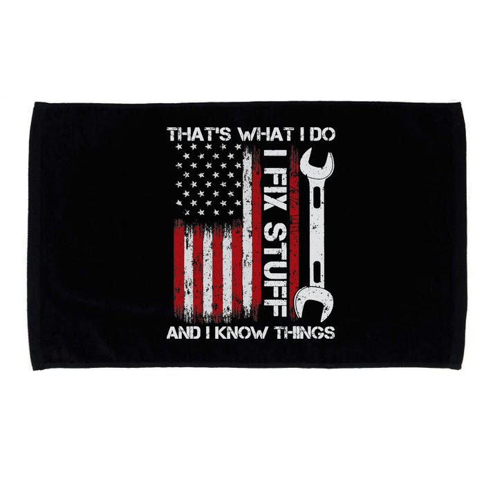 That's What I Do I Fix Stuff And I Know Things American Flag Microfiber Hand Towel