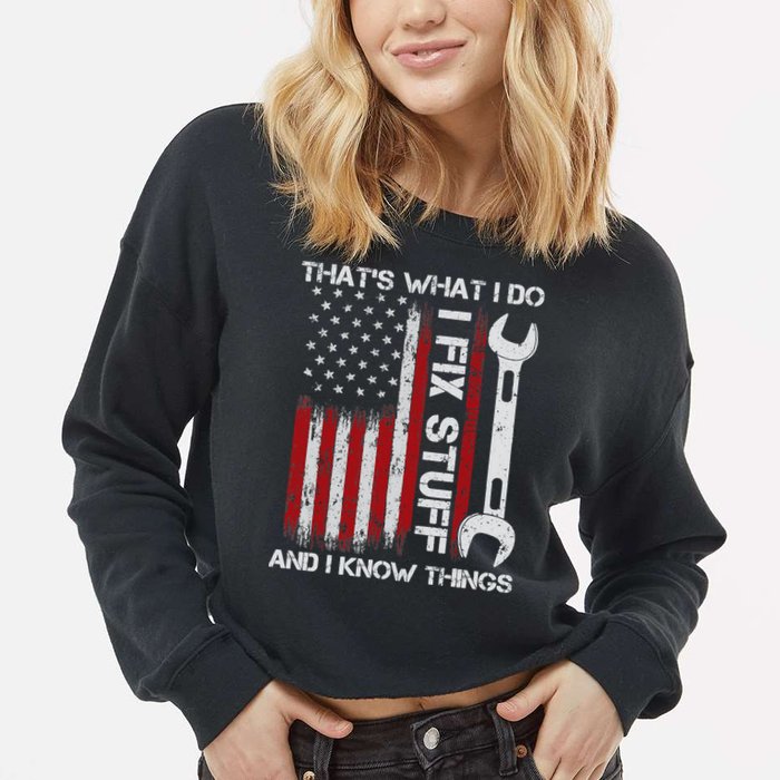 That's What I Do I Fix Stuff And I Know Things American Flag Cropped Pullover Crew