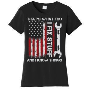 That's What I Do I Fix Stuff And I Know Things American Flag Women's T-Shirt