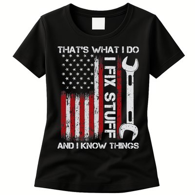 That's What I Do I Fix Stuff And I Know Things American Flag Womens T-Shirt