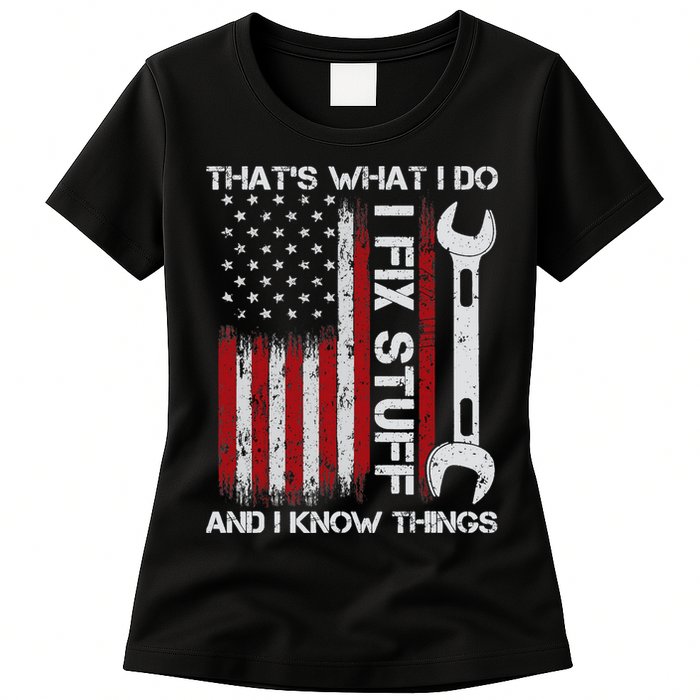 That's What I Do I Fix Stuff And I Know Things American Flag Womens T-Shirt