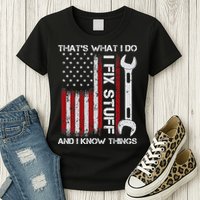 That's What I Do I Fix Stuff And I Know Things American Flag Womens T-Shirt