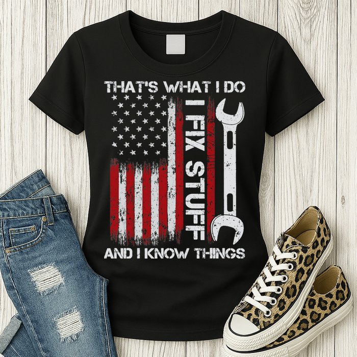 That's What I Do I Fix Stuff And I Know Things American Flag Womens T-Shirt