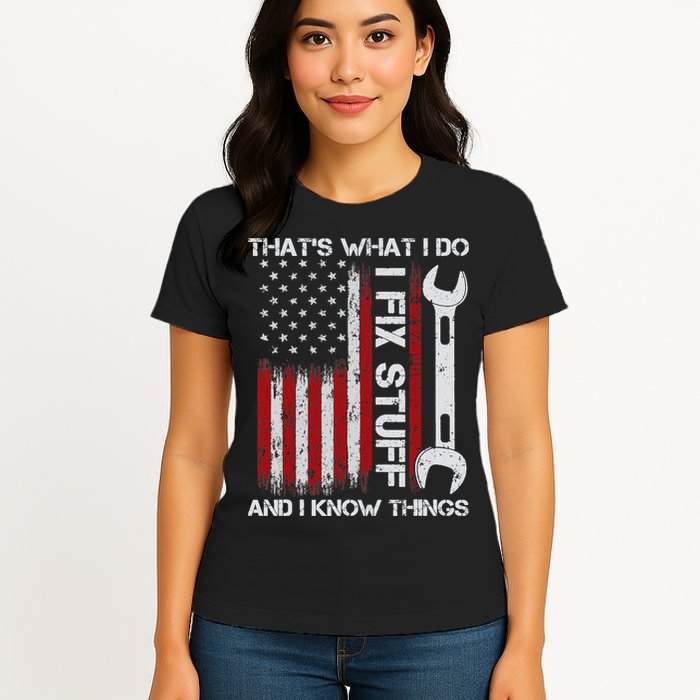 That's What I Do I Fix Stuff And I Know Things American Flag Womens T-Shirt