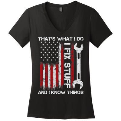 That's What I Do I Fix Stuff And I Know Things American Flag Women's V-Neck T-Shirt