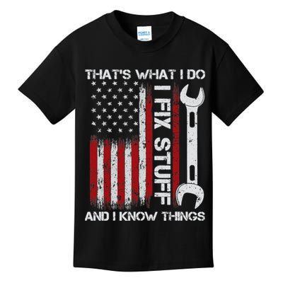 That's What I Do I Fix Stuff And I Know Things American Flag Kids T-Shirt