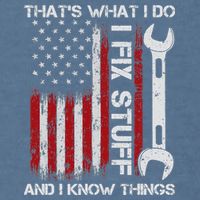 That's What I Do I Fix Stuff And I Know Things American Flag Garment-Dyed Sweatshirt