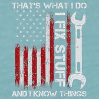 That's What I Do I Fix Stuff And I Know Things American Flag Sueded Cloud Jersey T-Shirt