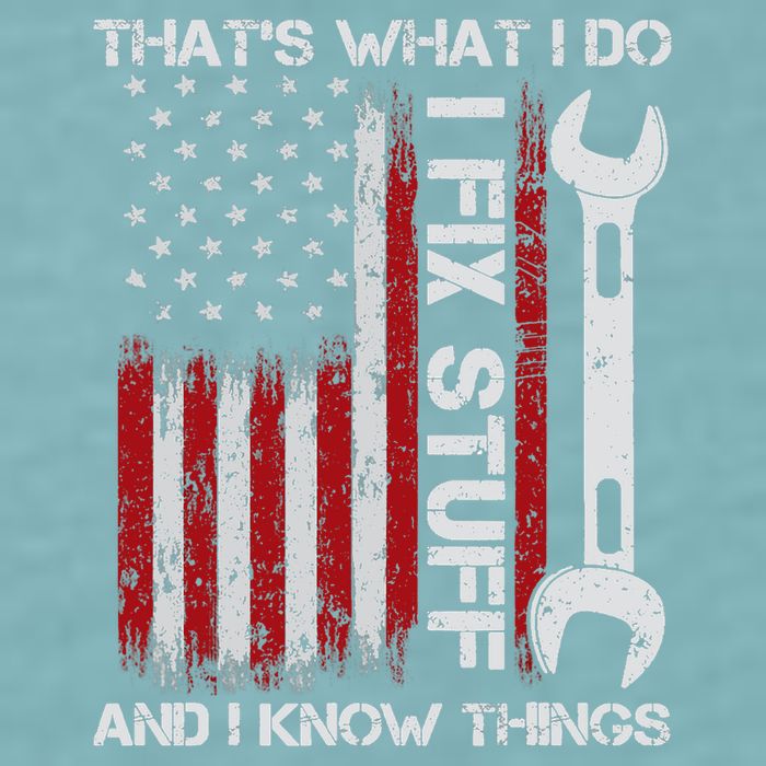 That's What I Do I Fix Stuff And I Know Things American Flag Sueded Cloud Jersey T-Shirt
