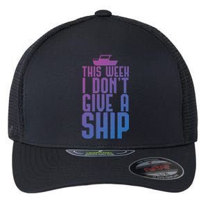 This Week I Dont Give A Ship Cruise Vacation Summer Gift Flexfit Unipanel Trucker Cap