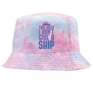 This Week I Dont Give A Ship Cruise Vacation Summer Gift Tie-Dyed Bucket Hat