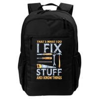 That's What I Do I Fix Stuff And I Know Things Funny Saying Daily Commute Backpack