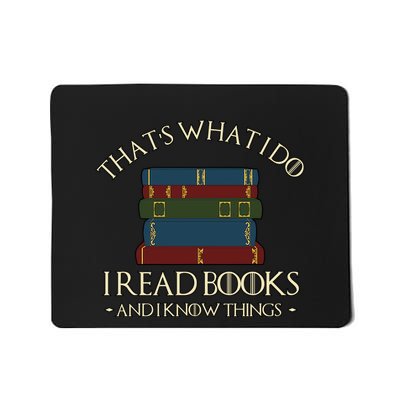 Thats What I Do I Read Books And I Know Things Mousepad