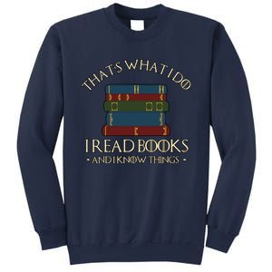 Thats What I Do I Read Books And I Know Things Sweatshirt