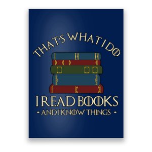 Thats What I Do I Read Books And I Know Things Poster