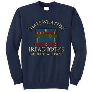 Thats What I Do I Read Books And I Know Things Tall Sweatshirt