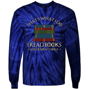 Thats What I Do I Read Books And I Know Things Tie-Dye Long Sleeve Shirt