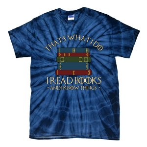 Thats What I Do I Read Books And I Know Things Tie-Dye T-Shirt