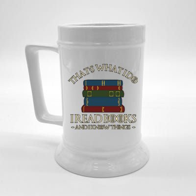 Thats What I Do I Read Books And I Know Things Beer Stein