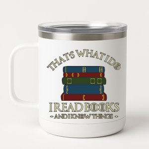 Thats What I Do I Read Books And I Know Things 12 oz Stainless Steel Tumbler Cup