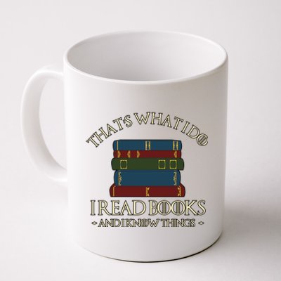 Thats What I Do I Read Books And I Know Things Coffee Mug