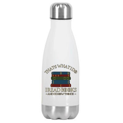 Thats What I Do I Read Books And I Know Things Stainless Steel Insulated Water Bottle