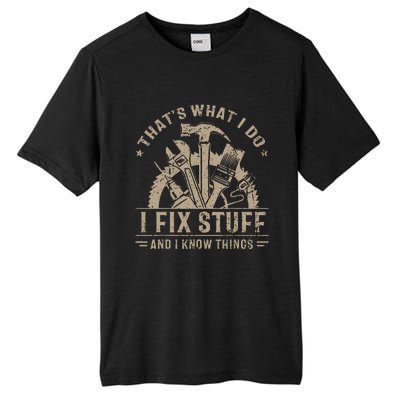 That's What I Do I Fix Stuff And I Know Things Funny Saying Tall Fusion ChromaSoft Performance T-Shirt