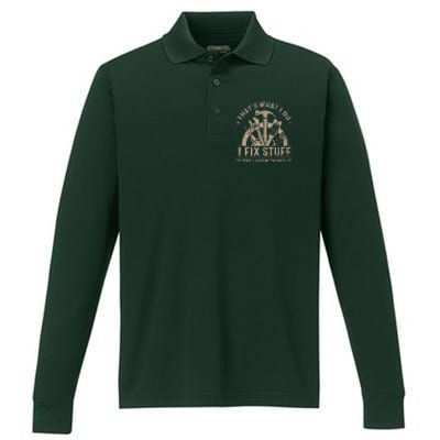 That's What I Do I Fix Stuff And I Know Things Funny Saying Performance Long Sleeve Polo