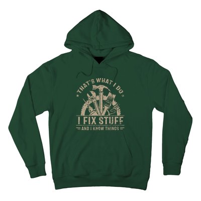 That's What I Do I Fix Stuff And I Know Things Funny Saying Hoodie