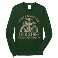 That's What I Do I Fix Stuff And I Know Things Funny Saying Long Sleeve Shirt