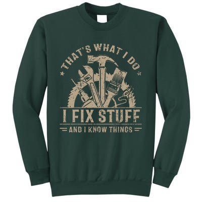 That's What I Do I Fix Stuff And I Know Things Funny Saying Sweatshirt