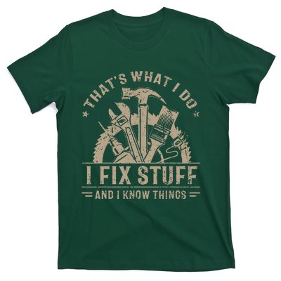 That's What I Do I Fix Stuff And I Know Things Funny Saying T-Shirt