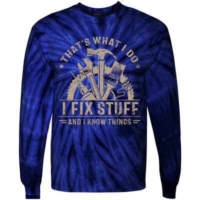 That's What I Do I Fix Stuff And I Know Things Funny Saying Tie-Dye Long Sleeve Shirt