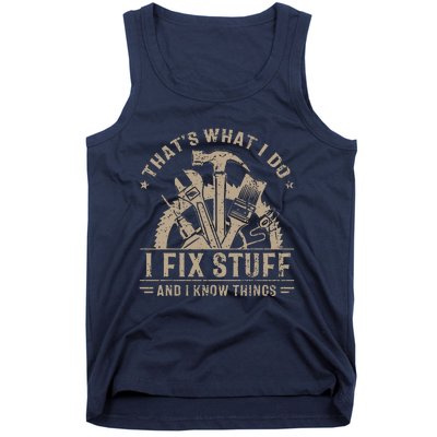 That's What I Do I Fix Stuff And I Know Things Funny Saying Tank Top