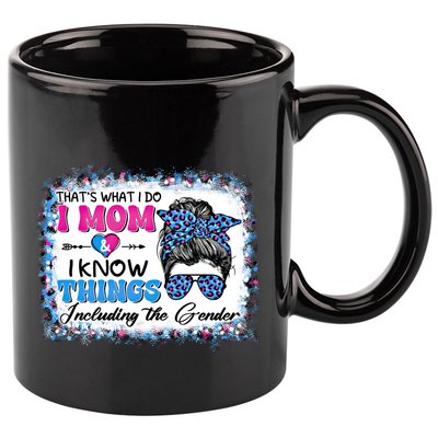 Thats What I Do I Mom I Know Things Gender Reveal Funny Gift 11oz C Handle Ceramic Mug
