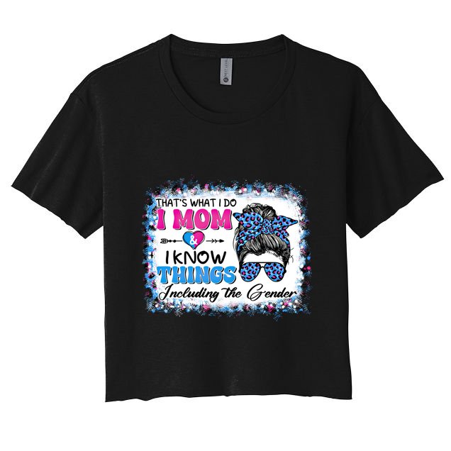 Thats What I Do I Mom I Know Things Gender Reveal Funny Gift Crop Top