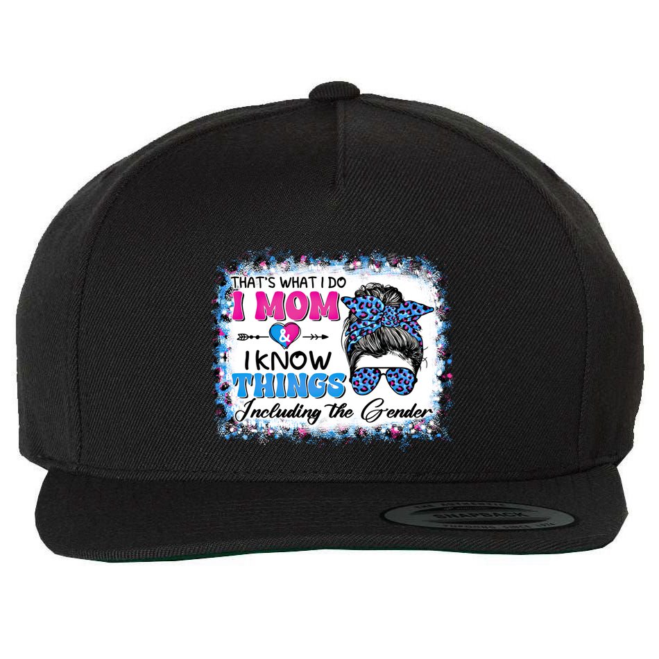 Thats What I Do I Mom I Know Things Gender Reveal Funny Gift Wool Snapback Cap
