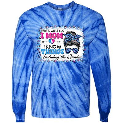 Thats What I Do I Mom I Know Things Gender Reveal Funny Gift Tie-Dye Long Sleeve Shirt