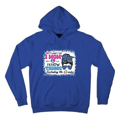 Thats What I Do I Mom I Know Things Gender Reveal Funny Gift Tall Hoodie