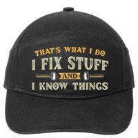 That's What I Do I Fix Stuff And I Know Things Funny Saying 7-Panel Snapback Hat
