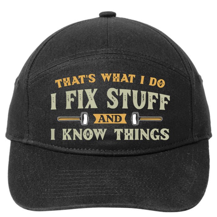 That's What I Do I Fix Stuff And I Know Things Funny Saying 7-Panel Snapback Hat