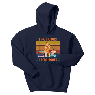 Thats What I Do I Pet Dogs I Read Books And I Forget Things Kids Hoodie