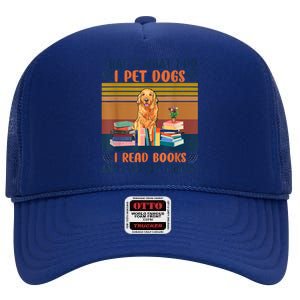 Thats What I Do I Pet Dogs I Read Books And I Forget Things High Crown Mesh Back Trucker Hat