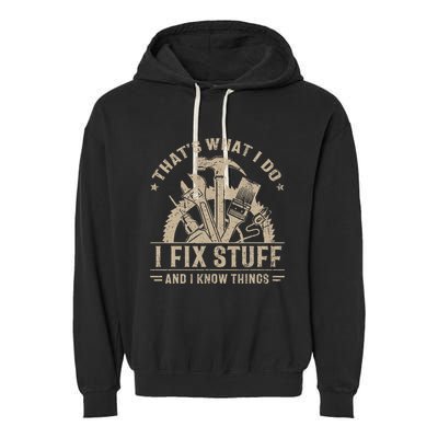 Thats What I Do I Fix Stuff And I Know Things Funny Vintage Garment-Dyed Fleece Hoodie